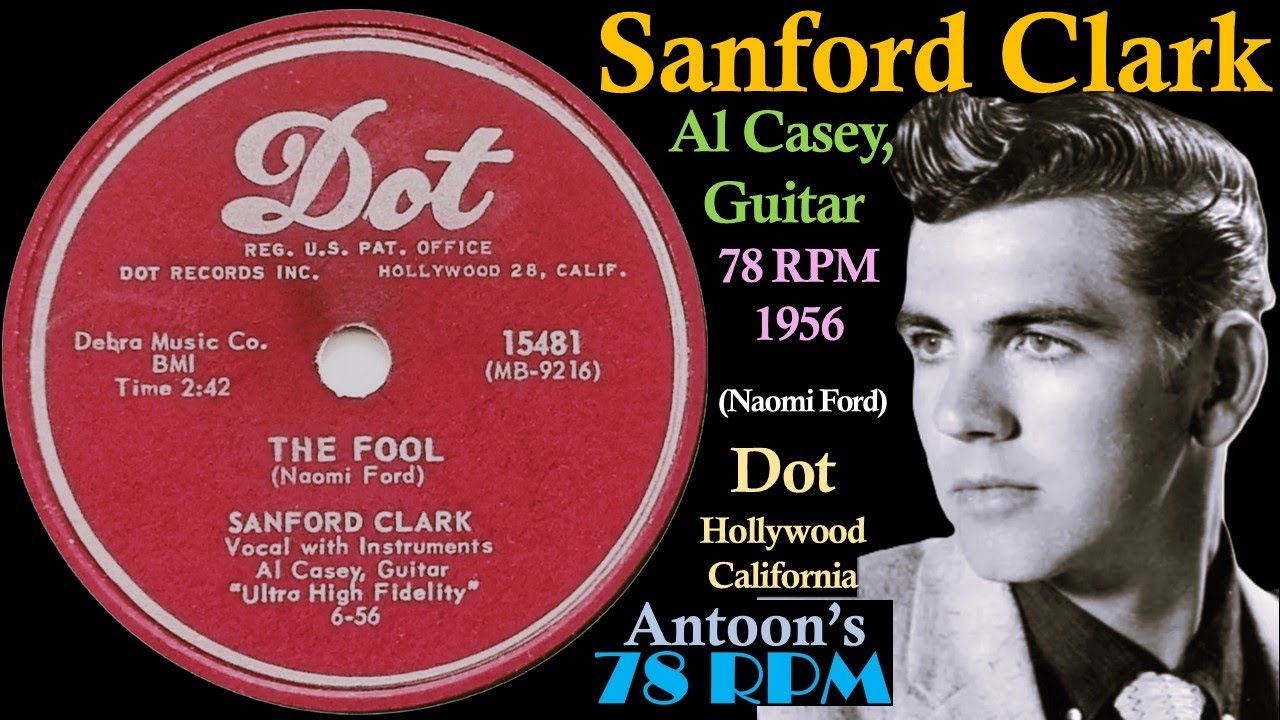 Sanford Clark | The Fool | Dot 78 rpm | 1956 USA - YouTube