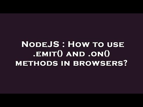NodeJS : How to use .emit() and .on() methods in browsers?