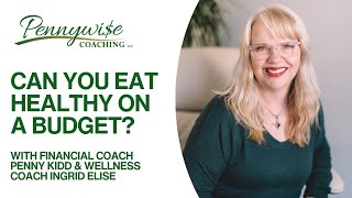 Can You Eat Healthy on a Budget? | A Financial Coach &amp; Wellness Coach Weigh In