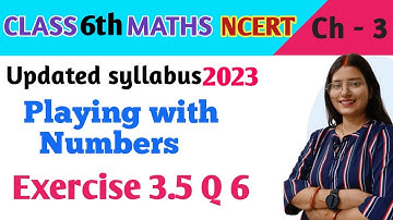 Q 6 , Ex 3.5 - Playing with Numbers - Chapter 3 - Maths Class 6th NCERT | maths new syllabus 2023