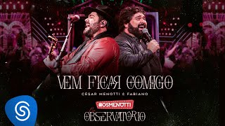 César Menotti & Fabiano - Vem ficar Comigo (Álbum Os Menotti No Observatório)