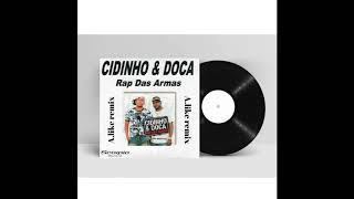 cidinho & doca - rap das armas (A.like remix)