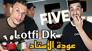 LOTFI DK - FIVE STYLE [REACTION] 🇲🇦🇩🇿 الأستاذ يعود WOOW!!
