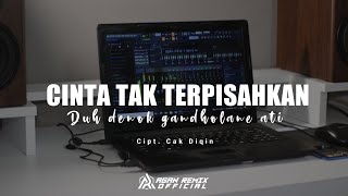 DJ CINTA TAK TERPISAHKAN || DUH DENOK GANDHOLANE ATI - AGAN REMIX
