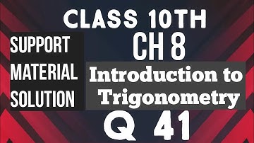 CH 8 || TRIGNOMETRY || Q 41 || SUPPORT MATERIAL SOLUTION || CLASS 10TH || MATHS