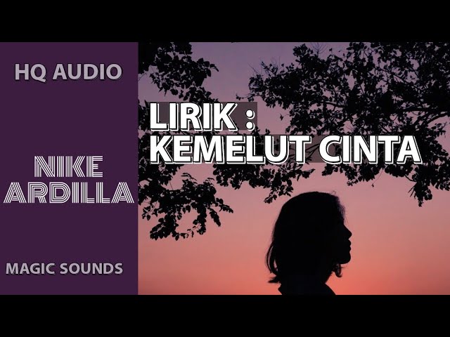 NIKE ARDILLA - KEMELUT CINTA (LIRIK) class=