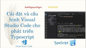 Hướng dẫn cài đặt Visual Studio Code, NodeJS cho phát triển Typescript