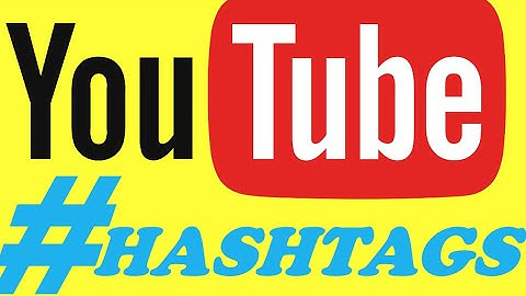 YouTube Hashtags! What are they and how to use them