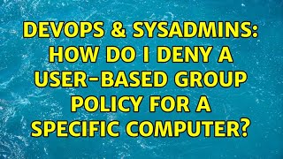 DevOps & SysAdmins: How do I deny a user-based Group Policy for a specific computer?