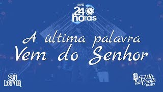 Banda Som e Louvor - A Última Palavra Vem do Senhor - DVD 24 Horas chords