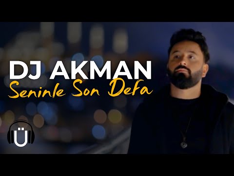 DJ Akman - Seninle Son Defa (Official Music Video)