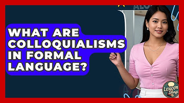 What Are Colloquialisms In Formal Language? - Lexicon Lounge