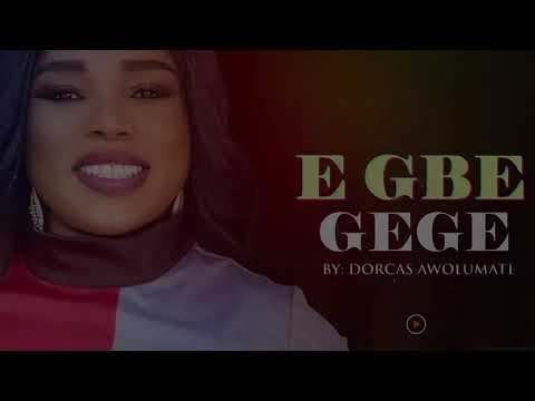 E Gbe Gege (lyrics video) - Dorcas Awolumate