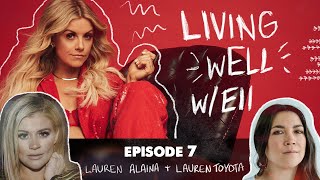 Living wELL - Episode 7 with Lauren Alaina and Lauren Toyota