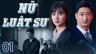 [Phim Việt Nam] NỮ LUẬT SƯ | TẬP 01 | Phim hành trình chiến đấu vì công lý và bảo vệ luật pháp.