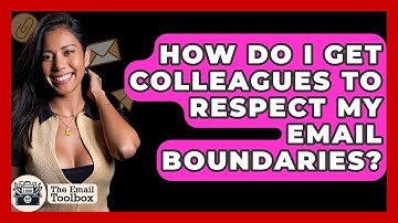 How Do I Get Colleagues To Respect My Email Boundaries? - TheEmailToolbox.com