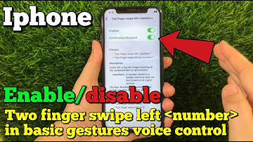 How to enable or disable two finger swipe left number in basic gestures voice control on iPhone X