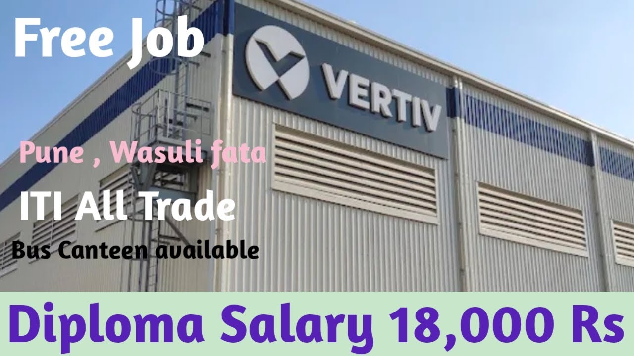 Pune Wasuli fata Me Job Vacancy VERTIV CHAKAN PLANT Free job vacancy 2026 