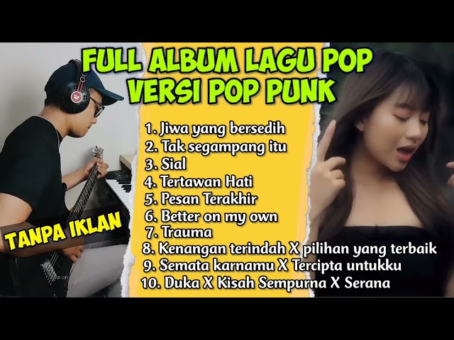 FULL ALBUM LAGU POP VERSI POP PUNK BY REZA ZULFIKAR class=