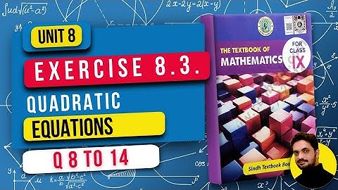 Unit 8 Exercise 8.3 | Quadratic Equations| Class 9 Math | Sindh Board New Book | Q8 &  14