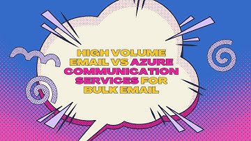 High Volume Email vs Azure Communication Services for Bulk Email