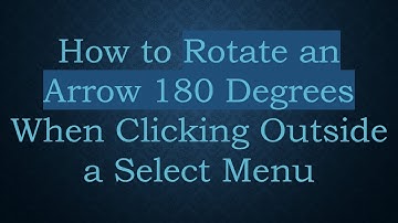 How to Rotate an Arrow 180 Degrees When Clicking Outside a Select Menu