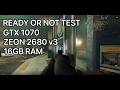 READY OR NOT PC TEST | GTX 1070 | ZEON 2680 V3 | 16GB RAM |