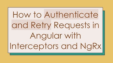 How to Authenticate and Retry Requests in Angular with Interceptors and NgRx