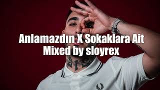 ANLAMAZDIN X SOKAKLARA AİT (TAMAMIYLA SİLİNMİŞ HALİ) BY SLOYREX 