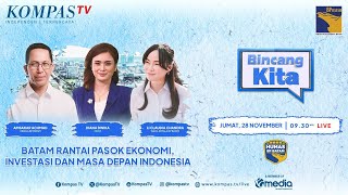Batam Rantai Pasok Ekonomi, Investasi dan Masa Depan Indonesia | Bincang Kita