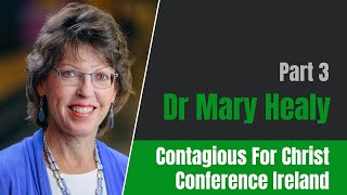 Contagious For Christ Conference Ireland - Dr Mary Healy - Part 3