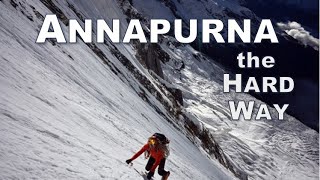 Annapurna South Face The Hardest Way Up