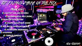 Download Lagu DJ TERBARU HANYUT DALAM KECEWA X SEHARUSNYA AKU X SIAPA DIHATIMU(new) DJ FRIMUS FARKA ON THE MIX MP3