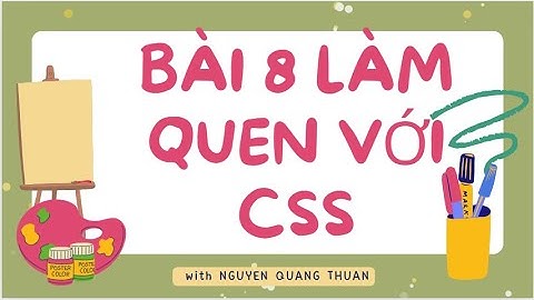 BÀI 8 LÀM QUEN VỚI CSS