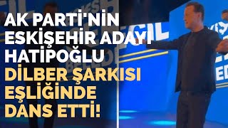 Ak Parti Eskişehir Adayı Dilber Şarkısı Eşliğinde Dansı Etti!