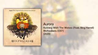 Aurora- Running With The Wolves (Feat. Bing Harrell) (OST Wolfwalkers) (2020)