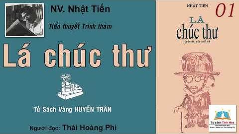 LÁ CHÚC THƯ . Tập 01. Tác giả: NV. Nhật Tiến. Người đọc: Thái Hoàng Phi