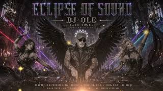DARK HOUSE, ECLIPSE OF SOUND | DJ-OLE