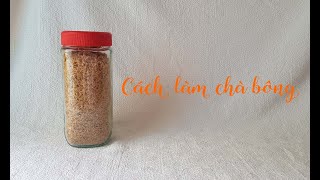 Cách làm chà bông đơn giản, tấm vị, sợi nhỏ tơi ngon