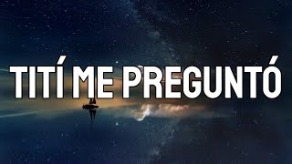 Bad Bunny - Tití Me Preguntó (Letra Lyrics)