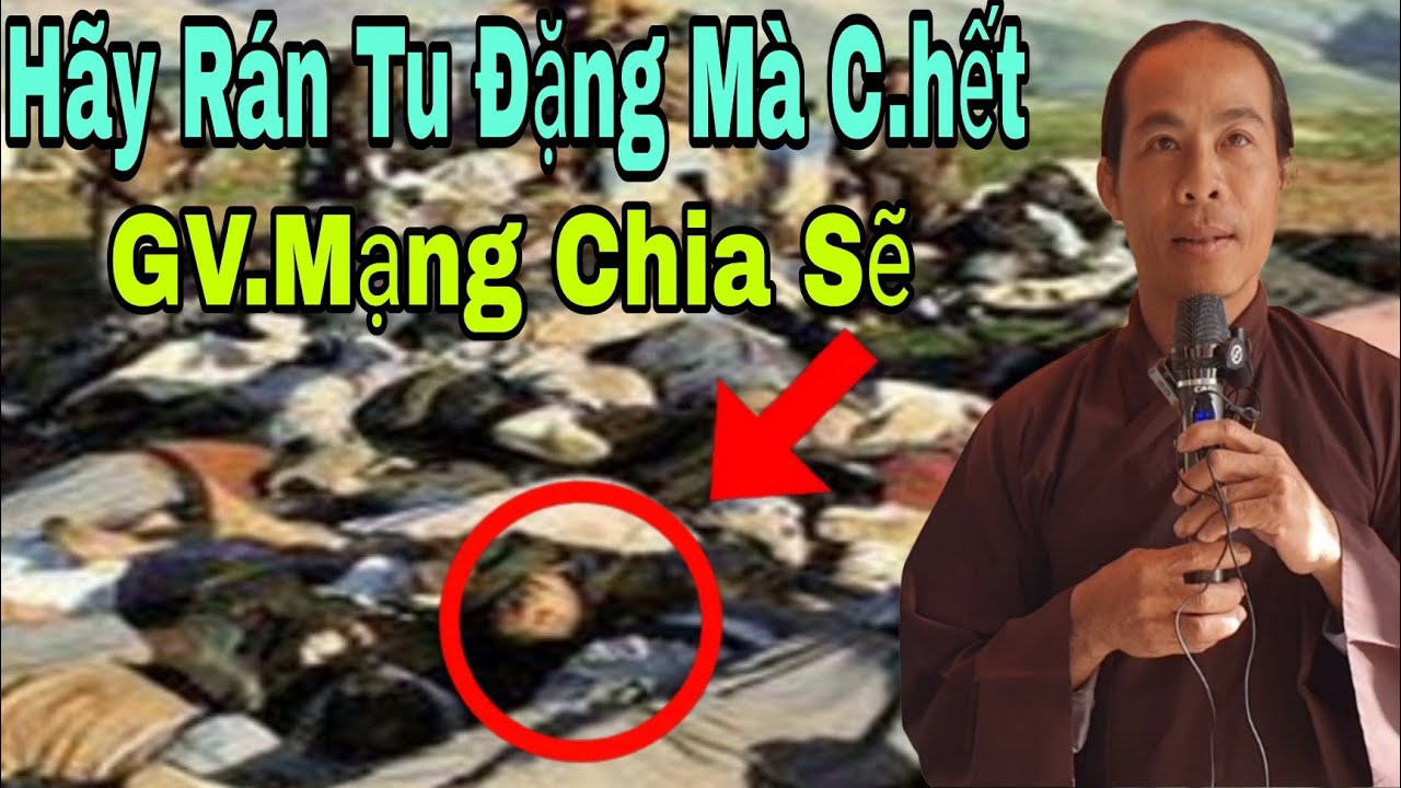 Hãy ráng tu.đặng mà c.hết.đừng để c.hết đến.mà chẳng có tu.GV Mạnh.chia sẽ.phật pháp.