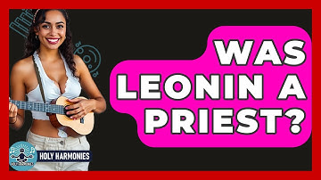 Was Leonin A Priest? - Holy Harmonies