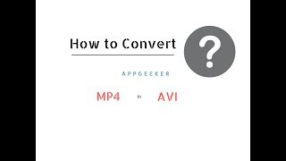 [AppGeeker] Great Video Converter Ever - How to Convert MP4 to AVI on Mac