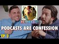 Sal & Chris Present: Hey Babe! - Podcasts are Confession  - EP 3