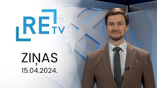 ReTV Ziņas 21.00 (15.04.2024.)