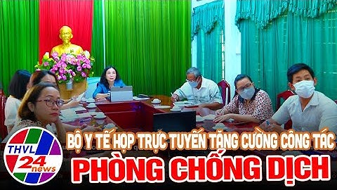 Bộ Y tế họp trực tuyến tăng cường công tác phòng chống dịch và tiêm vắc xin phòng COVID-19