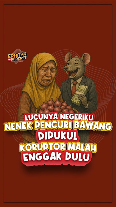 Nenek Pencuri Bawang Dipukul, tapi kalo Koruptor? 🤔