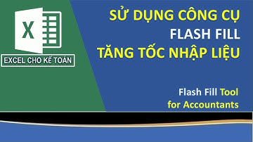 EXCEL TIP: SỬ DỤNG CÔNG CỤ FLASH FILL TĂNG TỐC NHẬP LIỆU