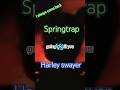 🔥Springtrap🔥Vs 📺Harley swayer📺