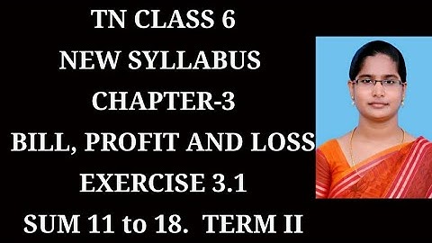 6th maths ch-3 Term-2 Bill, Profit and Loss | Ex-3.1 (11 to 18) sums |samacheer 2021